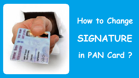 How To Change Your Signature In PAN Card Online Offline 