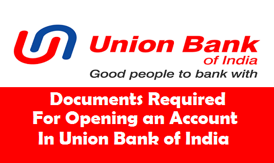 Documents Required for Opening an Account in Union Bank of India