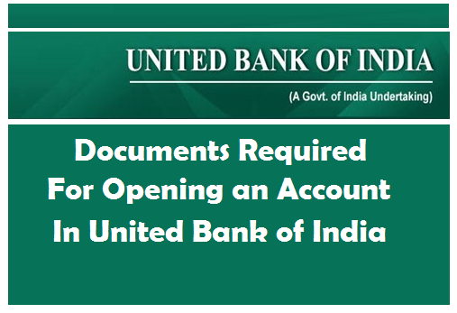 Documents Required for Opening an Account in United Bank of India