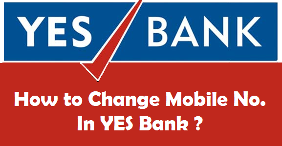 How to Change Registered Mobile Number in YES Bank