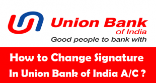 How to Change Signature in Union Bank of India Account